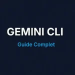 Gemini CLI Guide Complet