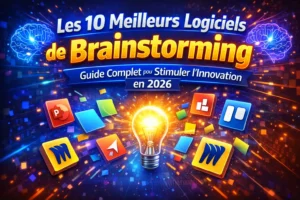Les 10 Meilleurs Logiciels de Brainstorming : Guide Complet pour Stimuler l&rsquo;Innovation en 2026