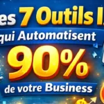 Les 7 Outils IA qui Automatisent 90% de votre Business