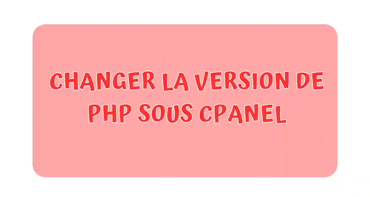 changer la version de PHP sous cPanel
