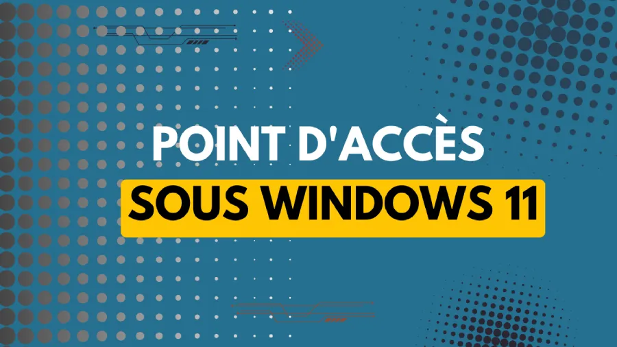 point d'accès sous Windows 11